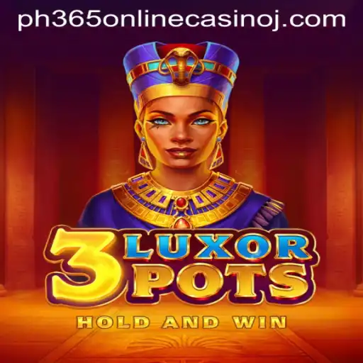 Discover the Thrills of 3LuxorPots at PH365 Online Casino