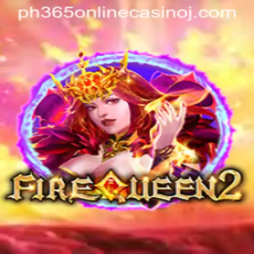 Exploring FireQueen2 and the Rise of PH365 Online Casino
