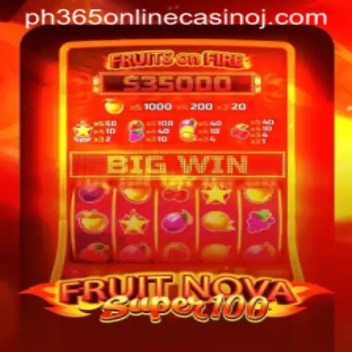 Exploring the Thrills of FruitNovaSuper100 at PH365 Online Casino