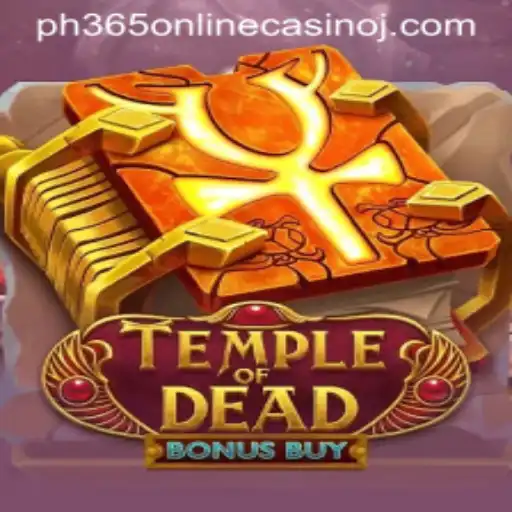 Explore the Mysteries of TempleofDeadBonusBuy at PH365 Online Casino